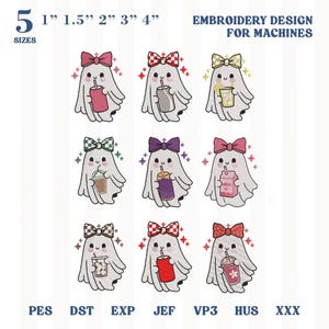May include: An embroidery design for machines featuring nine white ghosts with various colored bows, each holding a different beverage. Text includes 5 SIZES 1" 1.5" 2" 3" 4" EMBROIDERY DESIGN FOR MACHINES and file formats PES DST EXP JEF VP3 HUS XXX.