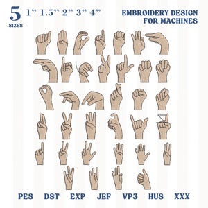 May include: An embroidery design for machines featuring a collection of hands forming various signs in American Sign Language. The text 5 SIZES 1" 1.5" 2" 3" 4" EMBROIDERY DESIGN FOR MACHINES and file formats PES DST EXP JEF VP3 HUS XXX are visible.