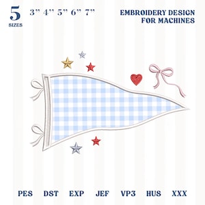 May include: An embroidery design for machines featuring a light blue and white gingham pennant flag with two white ribbons, a red heart, a pink bow, and four stars in gold, red, and silver. Text includes 5 SIZES 3" 4" 5" 6" 7" and file formats.