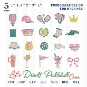 May include: A digital embroidery design set for machines featuring 20 pickleball-themed icons including paddles, balls, clothing, and accessories in pink, green, and yellow. Text reads 5 SIZES 1" 1.5" 2" 3" 4" EMBROIDERY DESIGN FOR MACHINES and Let's Drink! Pickleball Crew.