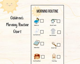 May include: A printable chart with a yellow sun at the top and the text "Children's Morning Routine Chart" below. The chart has a list of morning routine activities with illustrations and checkboxes next to each activity. The activities include: Wake Up, Brush Teeth, Use Restroom, Get Dressed, Make Bed, Brush Hair, Eat Breakfast, and Pack Bag.