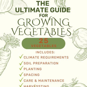 The Ultimate Guide to Vegetable Gardening, Growing Guide, Printable Vegetables Guide, Gardening Planner, Plant Planner, Garden Organizer