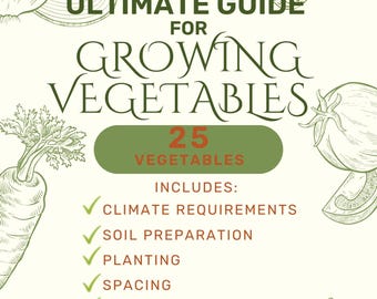 The Ultimate Guide to Vegetable Gardening, Growing Guide, Printable Vegetables Guide, Gardening Planner, Plant Planner, Garden Organizer