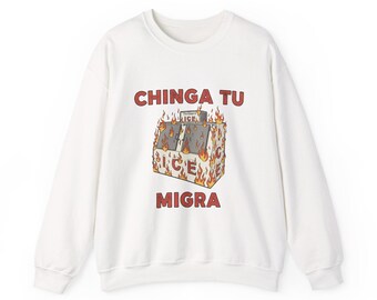 Chinga Tu Migra Fuck ICE Sweatshirt Pro Immigration, Social Justice Protest, Human Rights Political Activism, No Human is Illegal, No Kings