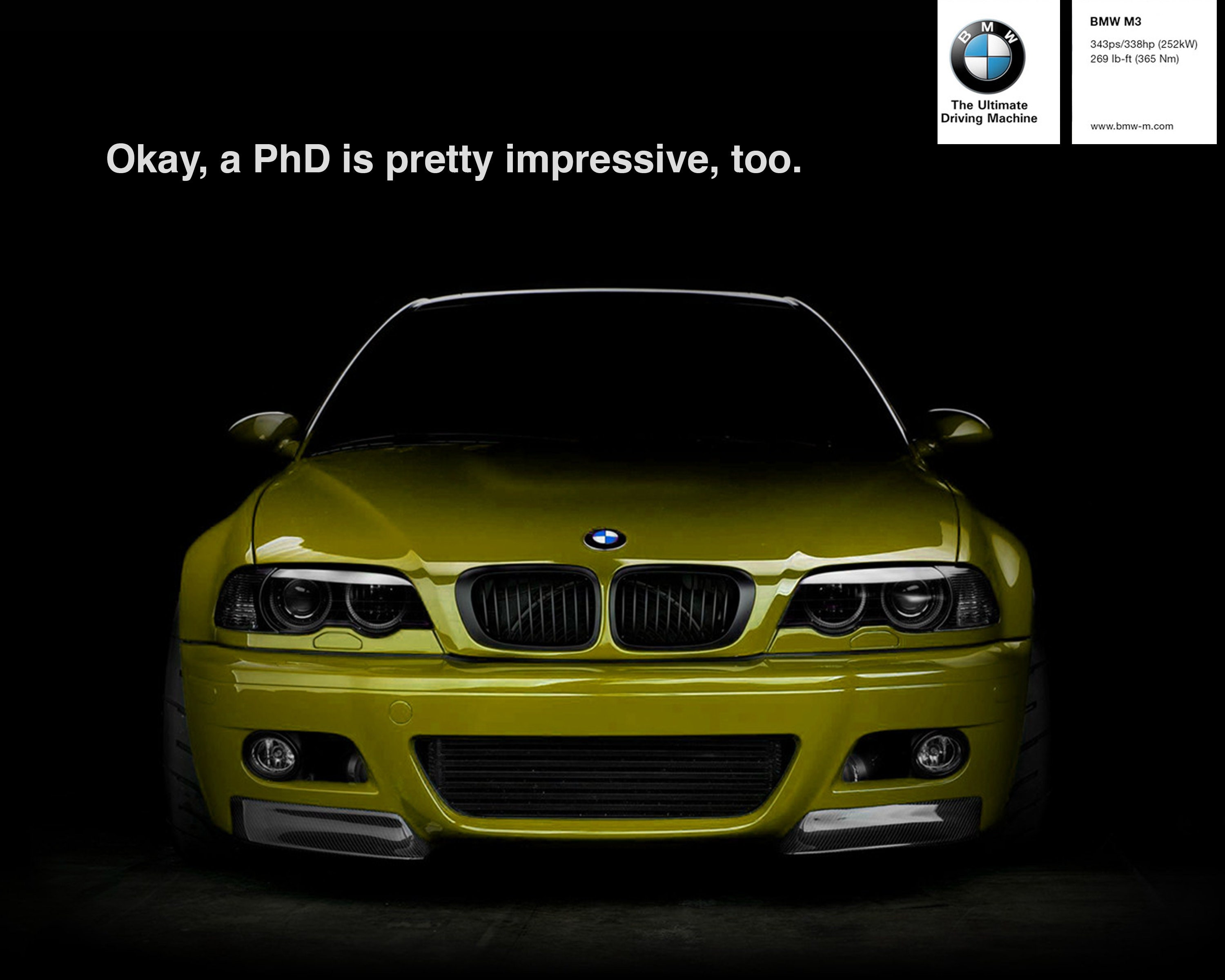 BMW E46 M3 Okay, a Phd is Pretty Impressive, Too 8x10 Poster Print