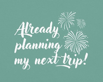 Already Planning My Next Trip Tee