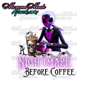 A Nightmare Before Coffee - Funny Vibrant Colorful PNG File - For Sublimation, DTF, UV Dtf - T-shirts, Sweatshirts, Hoodies, Tumblers & More