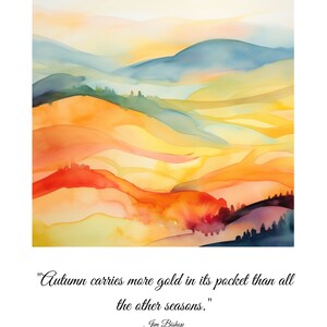Op de afbeelding: Waterverf schilderij van glooiende heuvels in tinten van geel, oranje, rood en blauw. De quote "De herfst draagt meer goud in zijn zak dan alle andere seizoenen." van Jim Bishop staat onder de afbeelding.