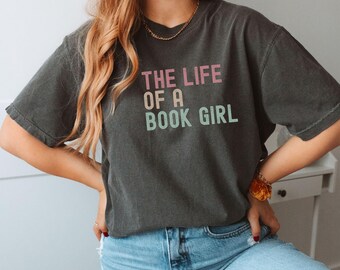 Book Girl T-shirt, The Life of a Book Girl Minimal Shirt, Comfort Colors Cotton Tee