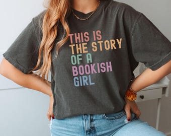 Bookish Girl T-shirt, Book Lover T-Shirt, Comfort Colors Cotton Tee for Bookworm, Girly Book Nerd Shirt