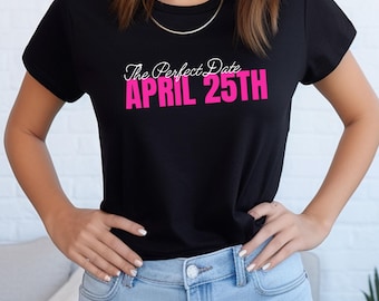 The Perfect Date April 25th Graphic Tee, Rom-Com Movie Lover Shirt