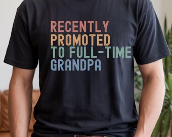 Funny Grandpa T-shirt, Funny Retired Grandpa TShirt, Comfort Colors Cotton Tee for Papa, Full Time Grandpa Shirt, Retired and Promoted Tee