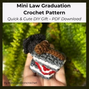 May include: A handmade crochet graduation set, including a black graduation cap and a gavel. The gavel is brown and gray, and the graduation cap is black. The set is held in a hand against a green background. Text reads "Mini Law Graduation Crochet Pattern".