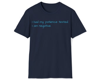 PATIENCE TESTED TEE | Patience Joke Tshirt | Patience Quote Shirt | Sarcasm Lover Shirt | Casual Quirky Sarcastic Patience Humor Lover Shirt