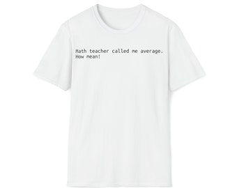 FUNNY MATH T SHIRT | Math Nerd T Shirt | Mathematical Tshirt | Math Teacher Call Me Average How Mean! Sarcastic Math Joke Tshirt