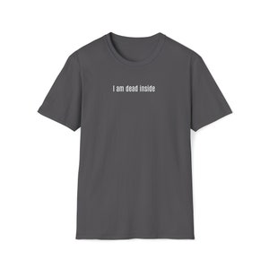 DEAD INSIDE TSHIRT | Everyday Casual Tee | Sarcasm Lovers Tee | Dead Inside Joke Tee | I Am Dead Inside Sarcastic Creative Soft Style Tshirt Charcoal