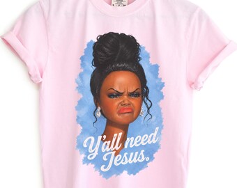 Y'all Need Jesus Shirt, Sassy Face Graphic Tee, Southern Sarcastic T-Shirt