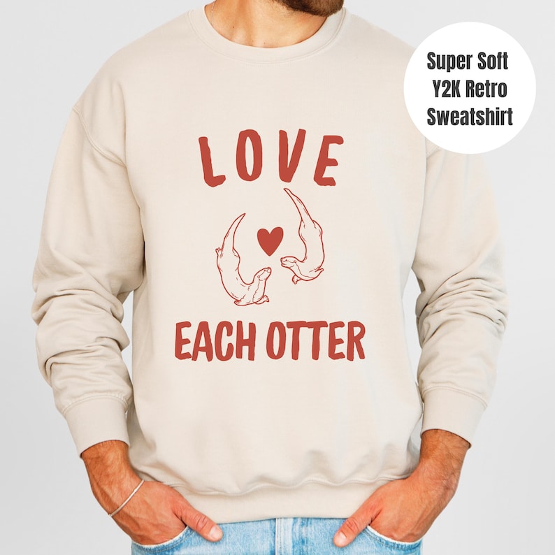 Love Each Otter Sweatshirt, Y2K Retro Otter Puns Sweater, Animal Lover