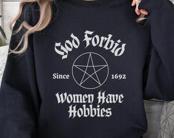 God Forbid Women Have Hobbies Sweatshirt, Witchy Pentagram Crewneck, Salem 1692 Sweater