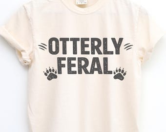 Otterly Feral Shirt, Funny Otter Comfort Colors Tee