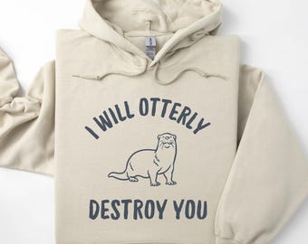 I Will Otterly Destroy You Hooded Sweater, Y2K Funny Animal Sweatshirt, Sea Mammal Lover Hoodie, Vintage Retro Crewneck, Super Soft & Comfy