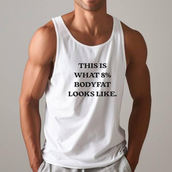 This Is What 8% Bodyfat Looks Like Gym Muscle Tank, Workout Gear Top, Sports Wear for Him, Cool Witty Gift Idea, Athletic Birthday Present