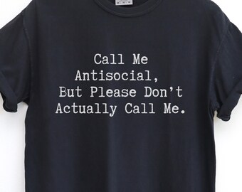 Call Me Antisocial But Please Don't Actually Call Me Funny Introvert Vintage T-shirt, Comfy Antisocial Club Tee, Unisex Garment-Dyed Top