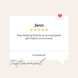May include: A customer testimonial with a five-star rating and the text "Jenn Fast shipping! Exactly as pictured great gift! Highly recommend! PureSakusei Testimonial"
