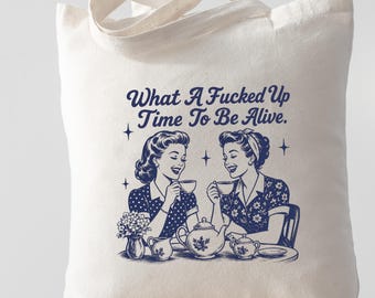What A Fucked Up Time To Be Alive Vintage Tote Bag