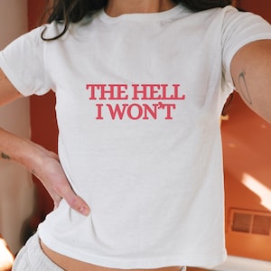 The Hell I Won&#39;t Y2K Crop Top. 90&#39;s Retro Adult Baby Tee, Cute Chic Minimalist Tshirt, Sister T-shirt Gift Idea, Funny Cool Girl Shirt