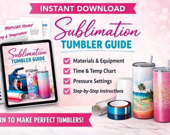 Sublimation Tumbler Guide PDF | Time Temp Pressure Chart | Beginner Sublimation Tutorial | Instant Download