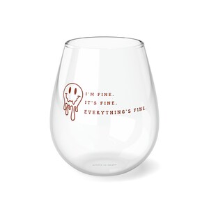 I&#39;m Fine It&#39;s Fine Everything&#39;s Fine Stemless Wine Glass, 11.75oz | Funny Wine Glass | Funny Gift
