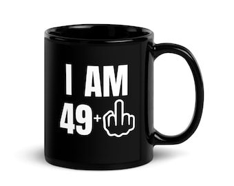 49 Plus Middle Finger Mug in Black, Funny 50th Birthday Coffee Cup, 49 + Middle Finger Cup, Fun Gag Gift for 50th BirthdayBlack Glossy Mug