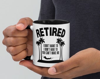 Lustig im Ruhestand, ich will nicht, ich muss nicht, du kannst mich nicht Becher machen; Spaß-Ruhestands-Kaffeetasse; Gag Geschenk