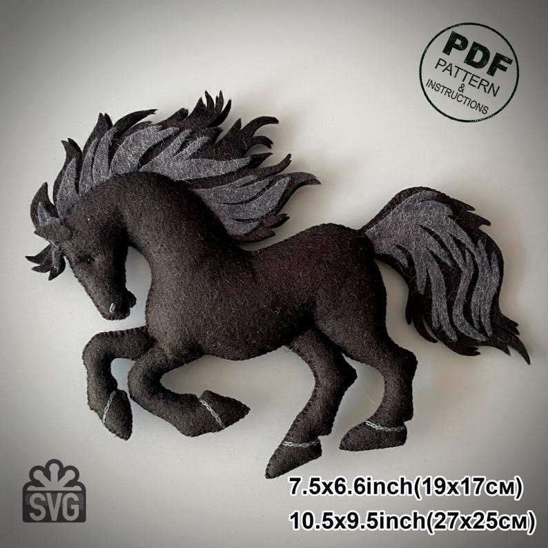 May include: A black felt horse with a gray mane and tail, posed in a running stance. The image includes the text "PDF Pattern & Instructions" and "SVG". The horse measures 7.5x6.6 inches (19x17cm) and 10.5x9.5 inches (27x25cm).