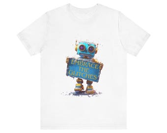 Robot Embrace the Glitches T-Shirt: Cyberpunk Graphic Tee