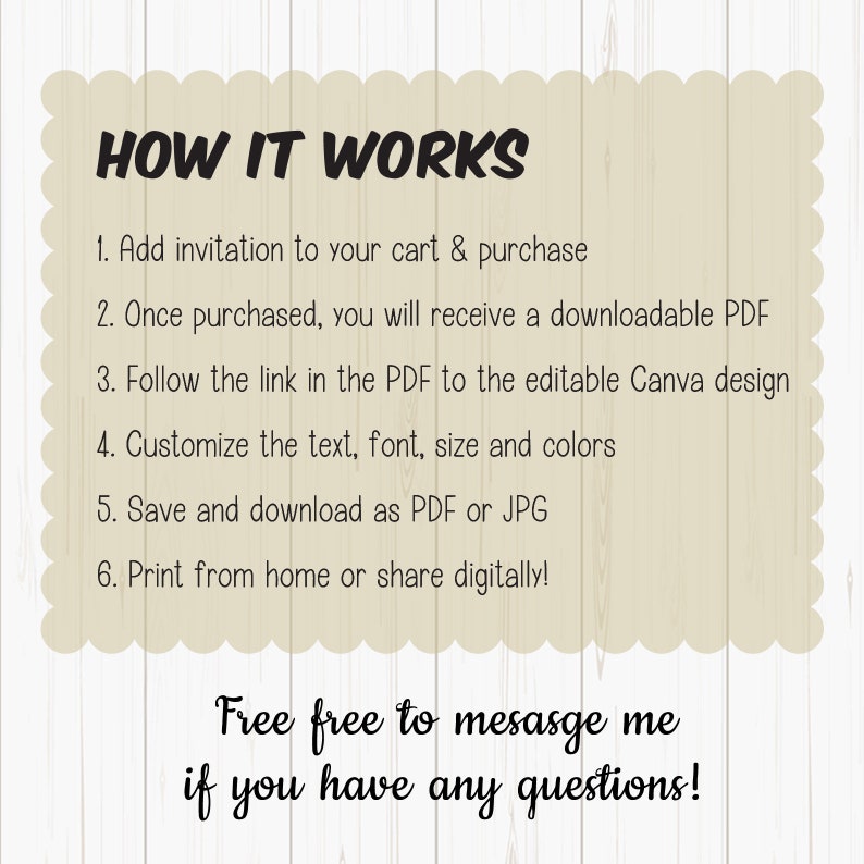 May include: How it works: Add invitation to cart, purchase, receive downloadable PDF, follow link to editable Canva design, customize text, font, size, colors, save and download as PDF or JPG, print from home or share digitally. Free free to message me if you have any questions!