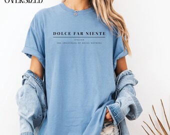 Dolce Far Niente Italian T-Shirt, Cozy Relaxed Fit Tee