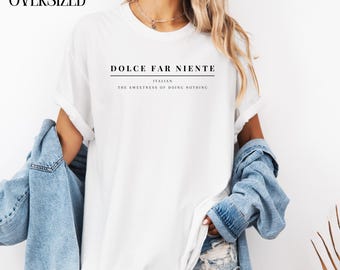 Dolce Far Niente Comfort Colors Tee - Italian Saying, Cozy Shirt