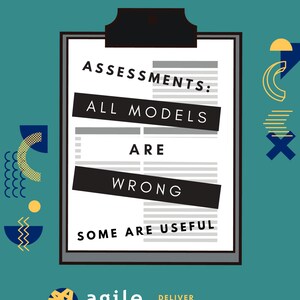 Puede incluir: Un portapapeles con el texto "Assessments: All Models Are Wrong Some Are Useful" sobre un fondo azul verdoso con formas abstractas de colores. El texto "agile meridian" y "DELIVER AMAZING!" se encuentra en la parte inferior de la imagen.