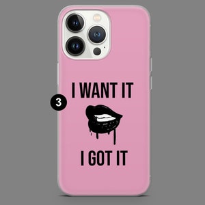 May include: Pink iPhone case with a black and white graphic of lips with dripping paint and the text "I WANT IT I GOT IT".