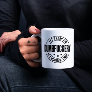 Dumbfuckery To A Minimum Mug, Funny Boss Mug, Manager Mug, Fun Quote Mug, Sarcastic Mug, Dumbfuckery Mug, Sassy Mom Bad Bitch Mug, Boss Gift