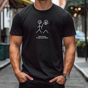Stickman Shirt, Don&#39;t Worry Got Your Back Tshirt, Stickmen Tee, Stick Figure T-Shirt, Stick People Tee, Fun Quote Top Men, Adult Humor Gift