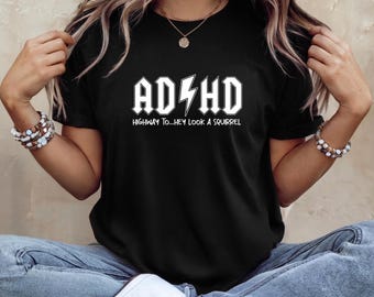ADHD Squirrel Tshirt, Women's ADHD Tee, Sarcastic T-Shirt, Funny Quote T Shirt, Hey Look A Squirrel Tee, ADHD Gift For Student Teen Girl Mom