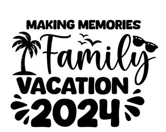 Family Vacation 2024 SVG, Family Vacation SVG, Making memories together, Family Vacation Shirt, Family Vacay SVG, Png