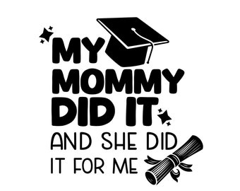 2024 My Mommy Did It Svg Png, Graduate Svg, Graduation Svg, Proud Mom Graduate Gift Idea Digital Download Sublimation PNG & SVG Cricut