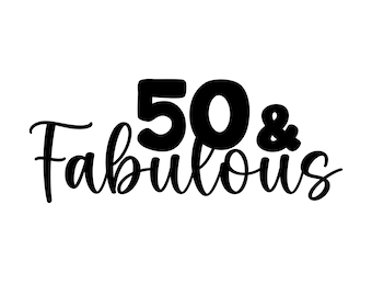 50 & Fabulous SVG | 50th Birthday SVG | 50th SVG | Birthday Svg | 50th Birthday Shirt Svg | Instant download | svg, png, eps, jpg files