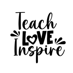 Teach Love Inspire SVG, Teacher SVG, Teacher Appreciation SVG, Teacher Shirt svg, Teacher Quotes svg, Cut File For Cricut, Silhouette
