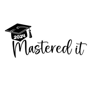 Mastered It svg, Graduación 2024 svg, Senior 2024 svg, Clase de 2024 svg, Lo hice svg, Archivos SVG para Cricut, Silueta, Diseño de sublimación