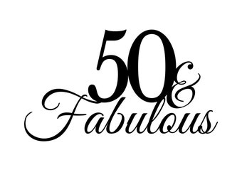 Cake Topper svg, 50 And Fabulous Cake Topper svg, Birthday Cake Topper SVG, Birthday svg, eps, dxf instant download, Fifty and Fabulous svg